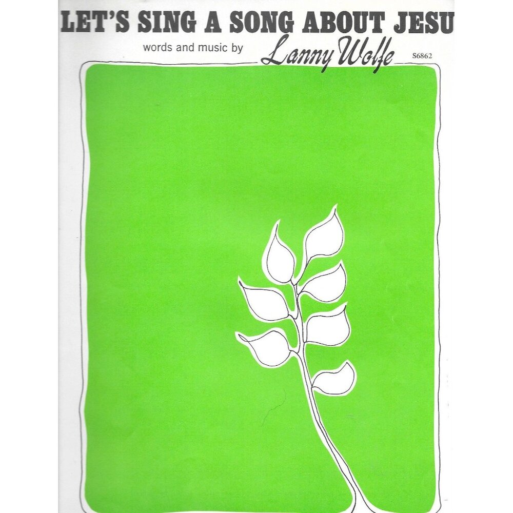 Let’s Sing a Song About Jesus – Lanny Wolfe – 1973 Benson Gospel Sheet Music VTG